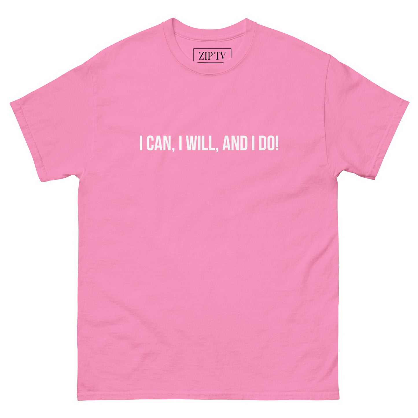 I CAN, I WILL, AND I DO - Classic Tee