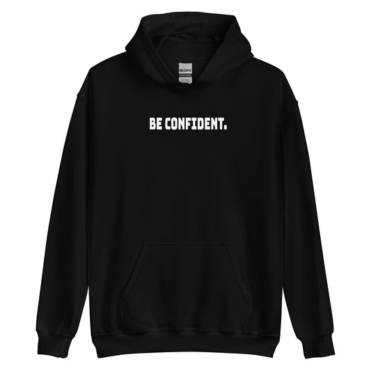 Be Confident Hoodie (White Lettering)